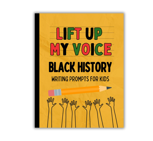 Lift Up My Voice: Black History Writing Prompts for Kids